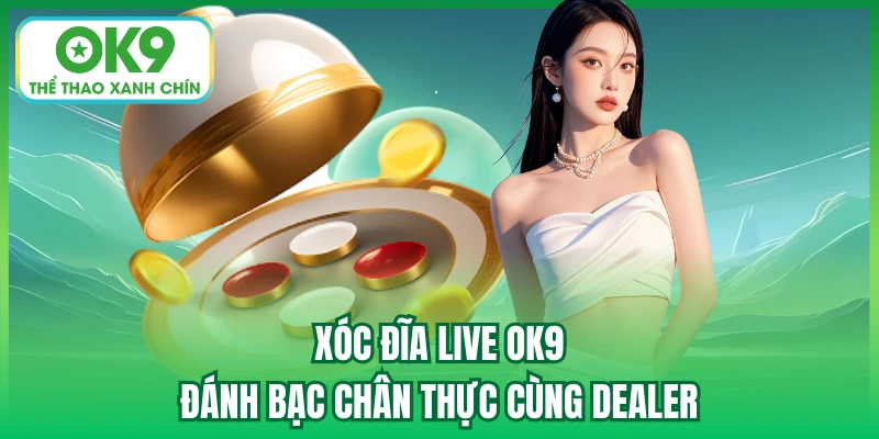 xóc đĩa live ok9